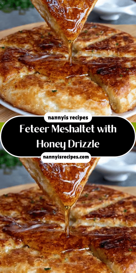 Feteer Meshaltet with Honey Drizzle: Discover the Delight! 7 10 2