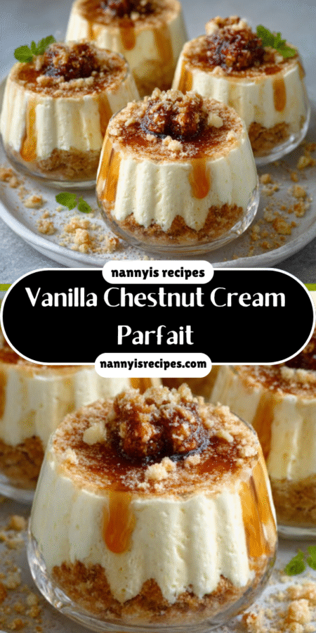 Vanilla Chestnut Cream Parfait: A Decadent Delight! 7 11 5